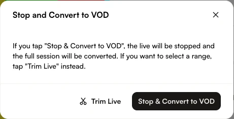 The Stop confirmation dialog, showing the option to convert the entire session to VOD and the Trim Live option